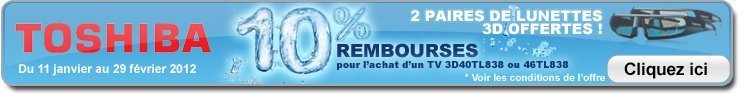 10% rembours�s + 2 paires de lunettes 3D offertes pour l'achat d'une TV 3D TL838